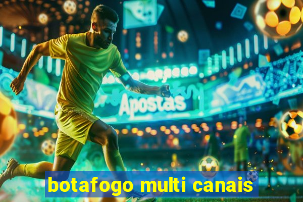 botafogo multi canais